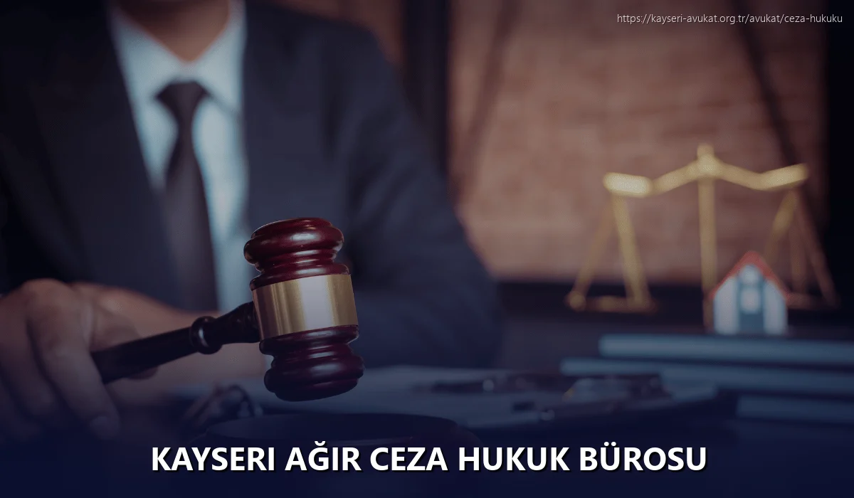 Kayseri Ağır Ceza Hukuk Bürosu