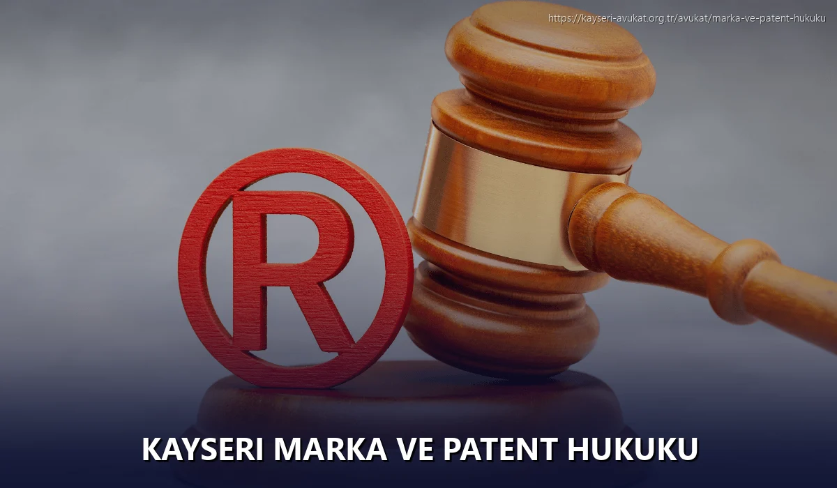 Kayseri Marka ve Patent Hukuku